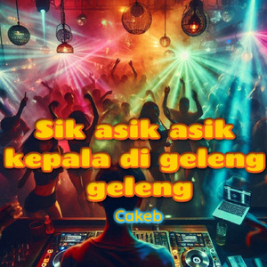 Sik asik asik kepala di geleng geleng