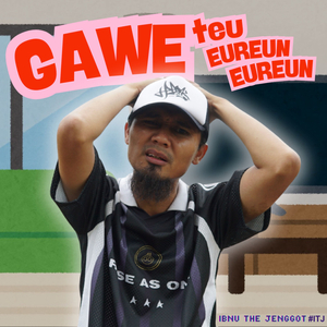 Gawe Teu Eureun Eureun
