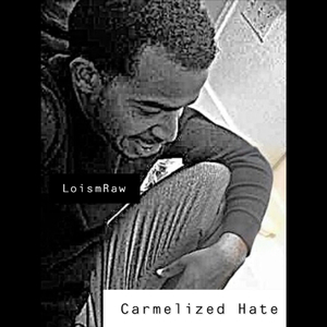 Carmelized Hate