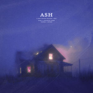 ash (slowed + reverb)