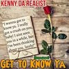Kenny Da Realist - Get to Know Ya (2024 Remastered)