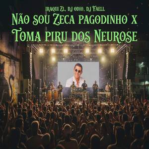 NÃO SOU ZECA PAGODINHO X TOMA PIRU DOS NEUROSE