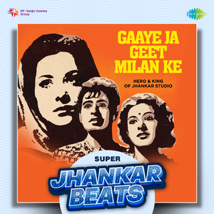 Gaaye Ja Geet Milan Ke - Super Jhankar Beats
