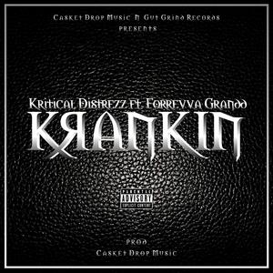 Krankin' (feat. Kritical Distrezz & Forrevaa Grandd)