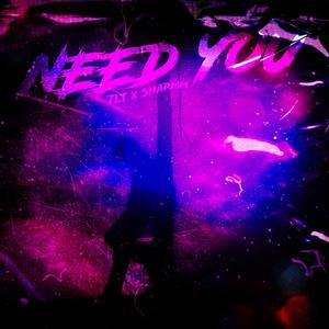 Need You (feat. Sharmm)
