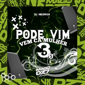 Pode Vim Vem Cá Mulher 3.0