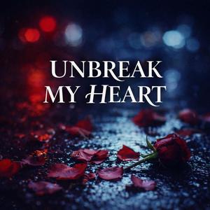 Unbreak My Heart