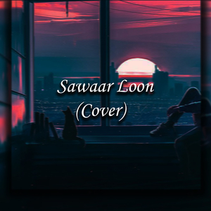 Sawaar Loon (Cover)