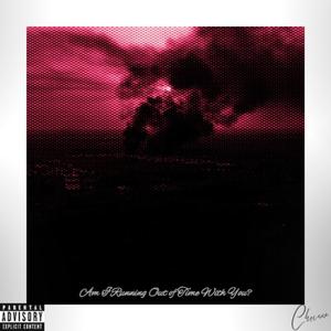 Am I Running Out of Time With You?