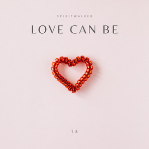 LOVE CAN BE