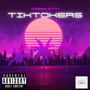 TikTokers (feat. Dizzyk4)
