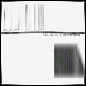 The Closer I Get To You, The More I Stare Back (feat. dollgirl)