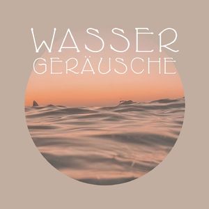 Wassergeräusche