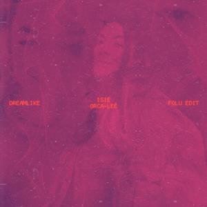 Dreamlike (FOLU edit) (feat. isie & Orca-Lee)