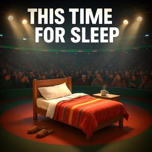 This time for sleep