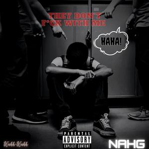 They dont **** with me