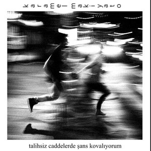 talihsiz caddelerde şans kovalıyorum