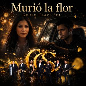 Murió la Flor (Versión Grupo Clave Sol)