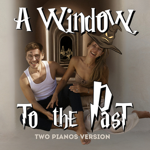 A Window to the Past (Two Pianos Version)