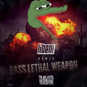 David Yandrin - Bass Lethal Weapon (LIBEN Remix)