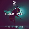 Frank Lupo - This is Techno (Extended Edit Mix)