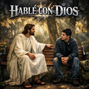 HABLÉ CON DIOS (CORRIDO CRISTIANO)