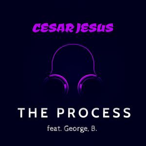 The Process (feat. George & B.)