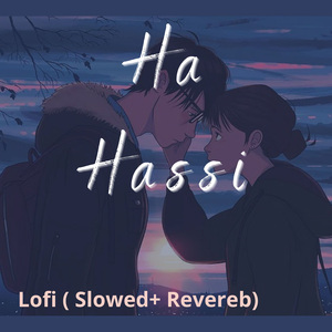 Ha Hassi Lofi (Slowed &amp; Reverb)