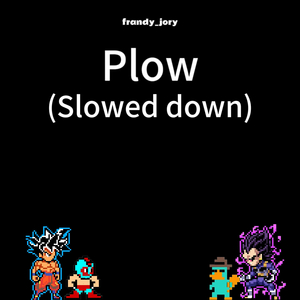 Plow (Slowed Down)