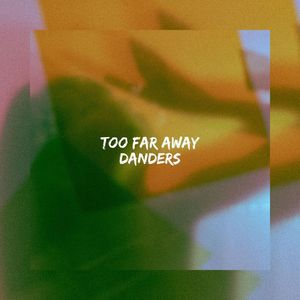 Too Far Away