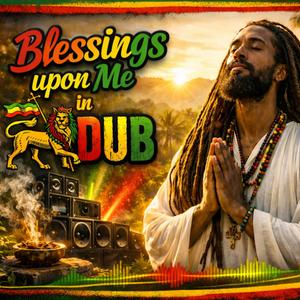 Blessings upon Me (Dub Version)