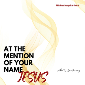 At the Mention of Your Name (feat. Esther Som Pimpong, Faith Princess Donani & Ruth Ama Williams)