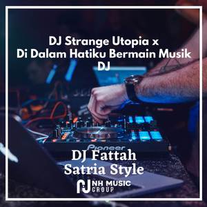 DJ Strange Utopia x Di Dalam Hatiku Bermain Musik DJ