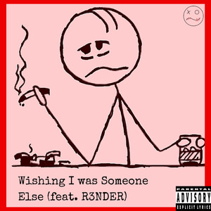 Wishing I Was Someone Else