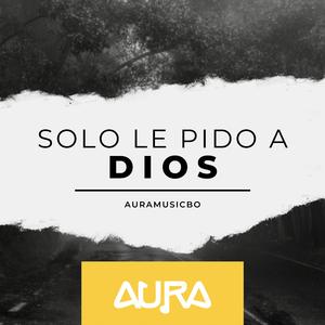 Solo Le Pido A Dios