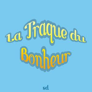 LA TRAQUE DU BONHEUR