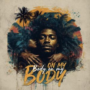 Body On My Body
