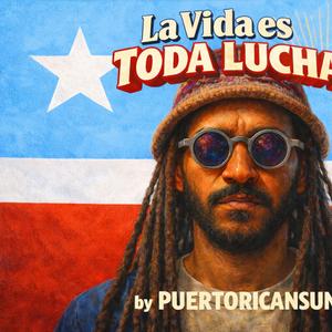 La vida es toda Lucha himno revolucionario PR (Puertoricansun revolutionary anthem)