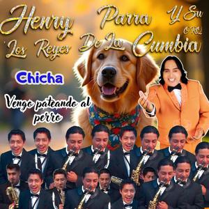 VENGO PATEANDO AL PERRO (CHICHA) (feat. Orquesta los Reyes de la Cumbia)