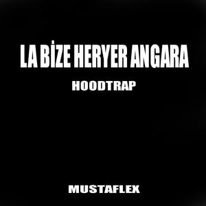 LA BİZE HER YER ANGARA HOODTRAP
