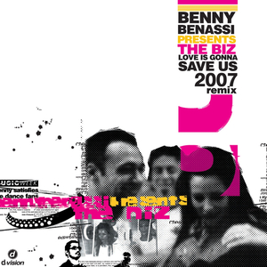 Love is Gonna Save Us (2007 Remix) (Benny Benassi Presents The Biz)