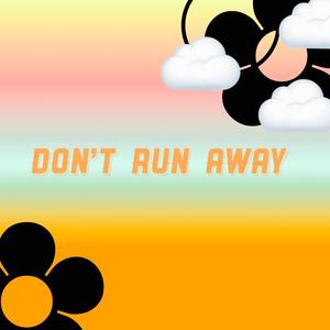 Don't Run Away
