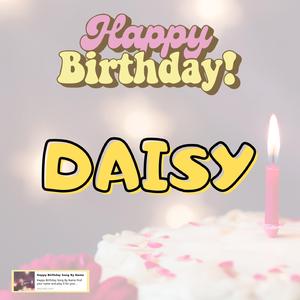 Happy Birthday DAISY Song