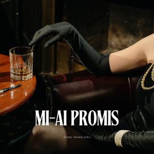 Mi-ai promis