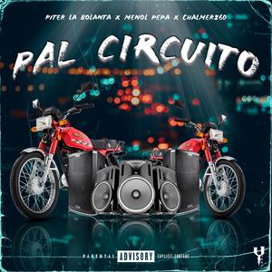 Pal circuito (feat. Menol pepa & Chalmer360)