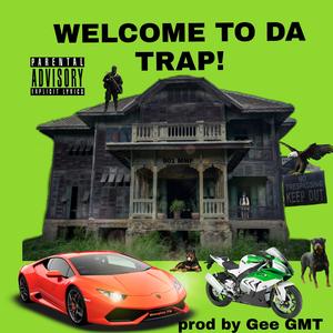 WELCOME TO DA TRAP