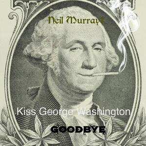 Kiss George Washington Goodvye