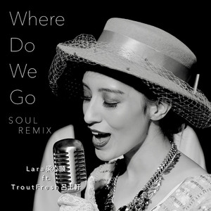Where Do We Go: SOUL REMIX Feat. Trout Fresh/呂士軒【SmashRegz/違法】
