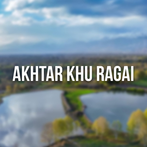 Akhtar Khu Ragai
