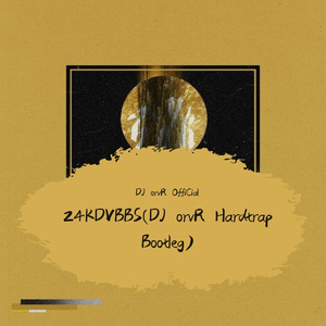 24K(DJ orvR Hardtrap Bootleg)
